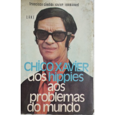 CHICO XAVIER DOS HIPPIES AOS PROBLEMAS DOO MUNDO - sebo