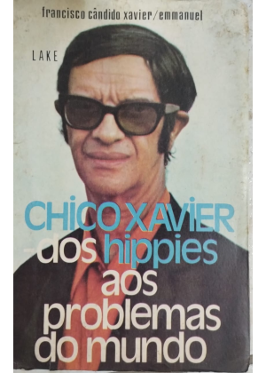CHICO XAVIER DOS HIPPIES AOS PROBLEMAS DOO MUNDO - sebo
