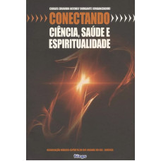 CONECTANDO CIÊNCIA, SAÚDE E ESPIRITUALIDADE