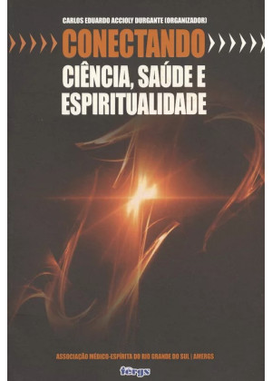 CONECTANDO CIÊNCIA, SAÚDE E ESPIRITUALIDADE