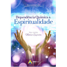 DEPENDÊNCIA QUÍMICA E ESPIRITUALIDADE