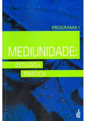 MEDIUNIDADE: ESTUDO E PRÁTICA - PROGRAMA 1