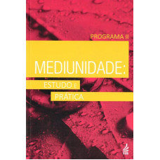 MEDIUNIDADE: ESTUDO E PRÁTICA - PROGRAMA 2