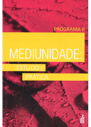 MEDIUNIDADE: ESTUDO E PRÁTICA - PROGRAMA 2