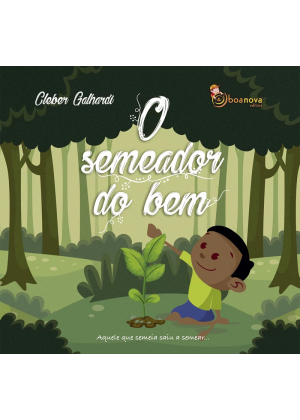 SEMEADOR DO BEM, O