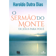 SERMAO DO MONTE, O - DE JESUS PARA VOCE