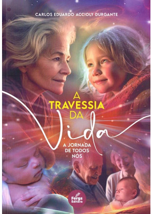 TRAVESSIA DA VIDA, A - A JORNADA DE TODOS NÓS