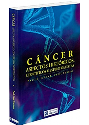 Câncer, Aspectos Históricos, Científicos E Espiritualistas