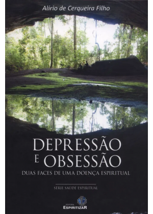 DEPRESSÃO E OBSESSÃO  - DUAS FACES DE UMA DOENÇA ESPIRITUAL