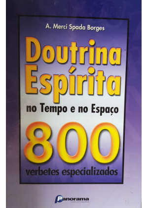 DOUTRINA ESPIRITA NO TEMPO E NO ESPACO 800 VERBETES ESPECIALIZADOS - sebo