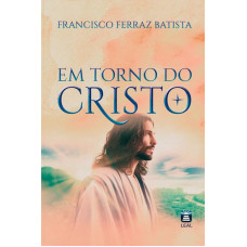 EM TORNO DO CRISTO