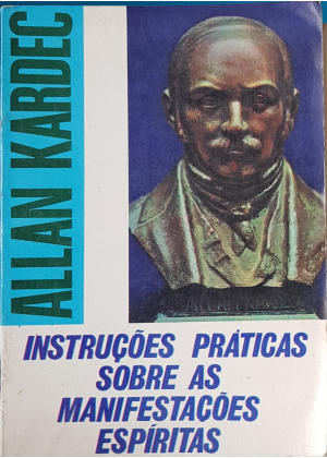 INSTRUCOES PRATICAS SOBRE AS MANIFESTACOES ESPIRITAS - sebo