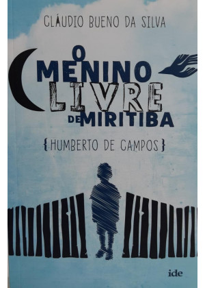 MENINO LIVRE DE MIRITIBA - O ( Humberto de Campos )
