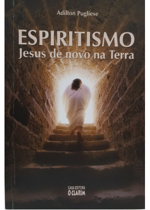 ESPIRITISMO - JESUS DE NOVO NA TERRA