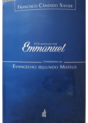 EVANGELHO POR EMMANUEL - O (Comentários ao Evang.seg.Mateus)