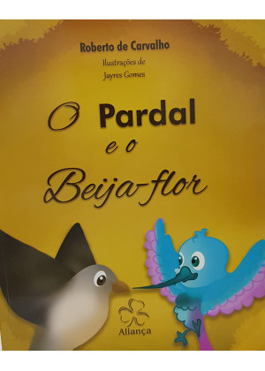 PARDAL E O BEIJA FLOR - O