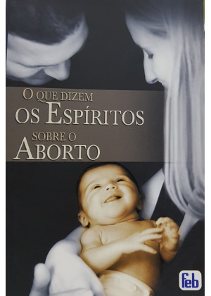 QUE DIZEM OS ESPIRITOS SOBRE O ABORTO O