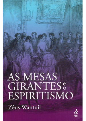 MESAS GIRANTES E O ESPIRITISMO, AS