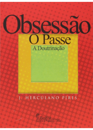 OBSESSAO, O PASSE, A DOUTRINACAO