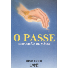 PASSE, O - IMPOSICAO DE MAOS - sebo
