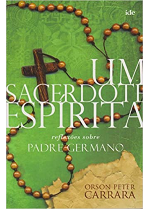 UM SACERDOTE ESPIRITA: Refexões sobre Padre Germano